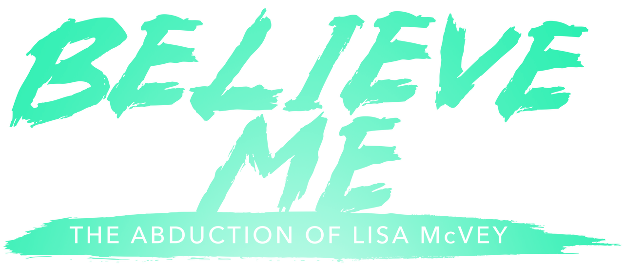 Believe Me: The Abduction Of Lisa Mcvey Pelicula Completa Believe Me: The Abduction of Lisa McVey | Netflix